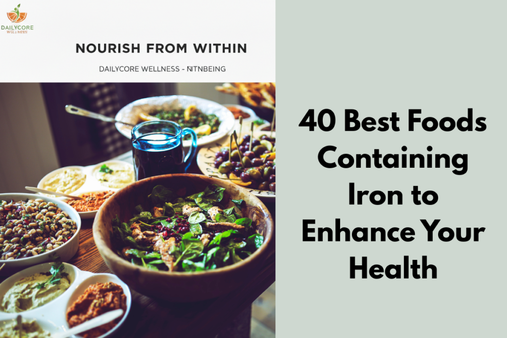 40 Best Foods Containing Iron to Enhance Your Health