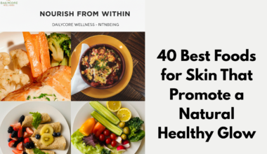 40 Best Foods for Skin That Promote a Natural Healthy Glow