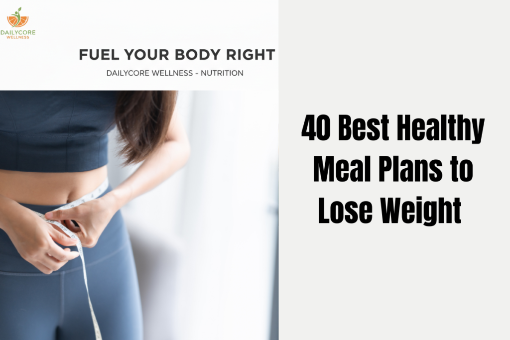 40 Best Healthy Meal Plans to Lose Weight in 2026