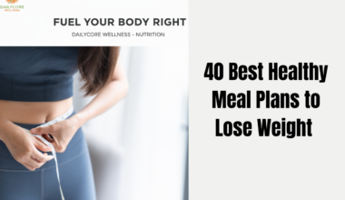 40 Best Healthy Meal Plans to Lose Weight in 2026