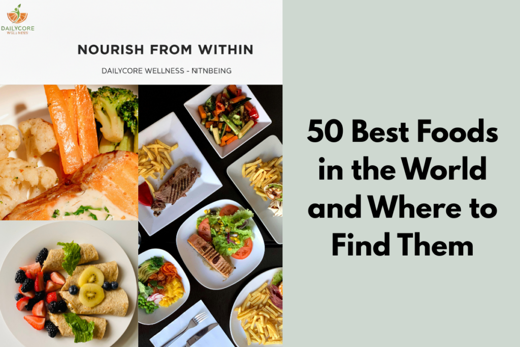 50 Best Foods in the World and Where to Find Them
