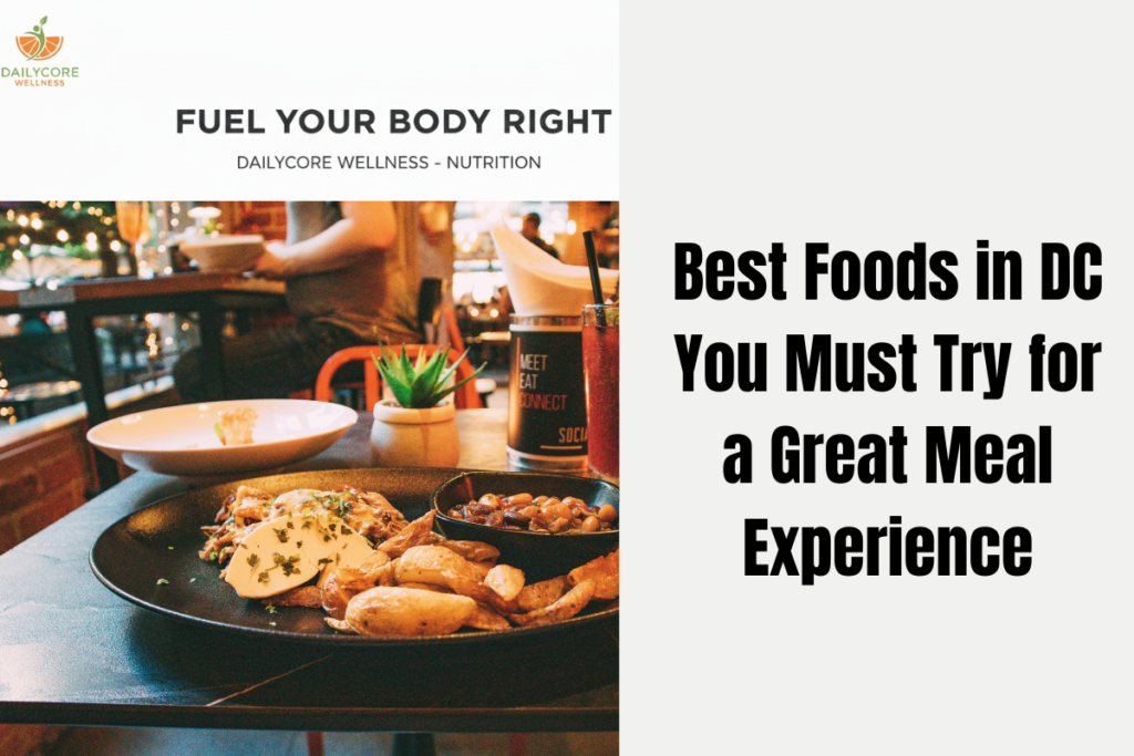 Best Foods in DC You Must Try for a Great Meal Experience
