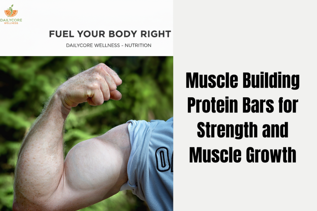 Muscle-Building Protein Bars for Strength and Muscle Growth