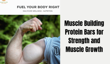 Muscle-Building Protein Bars for Strength and Muscle Growth