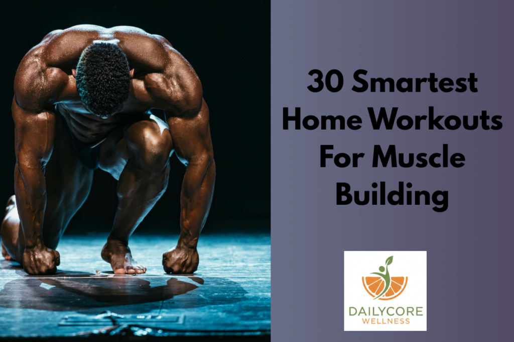 30 Smartest Home Workouts For Muscle Building