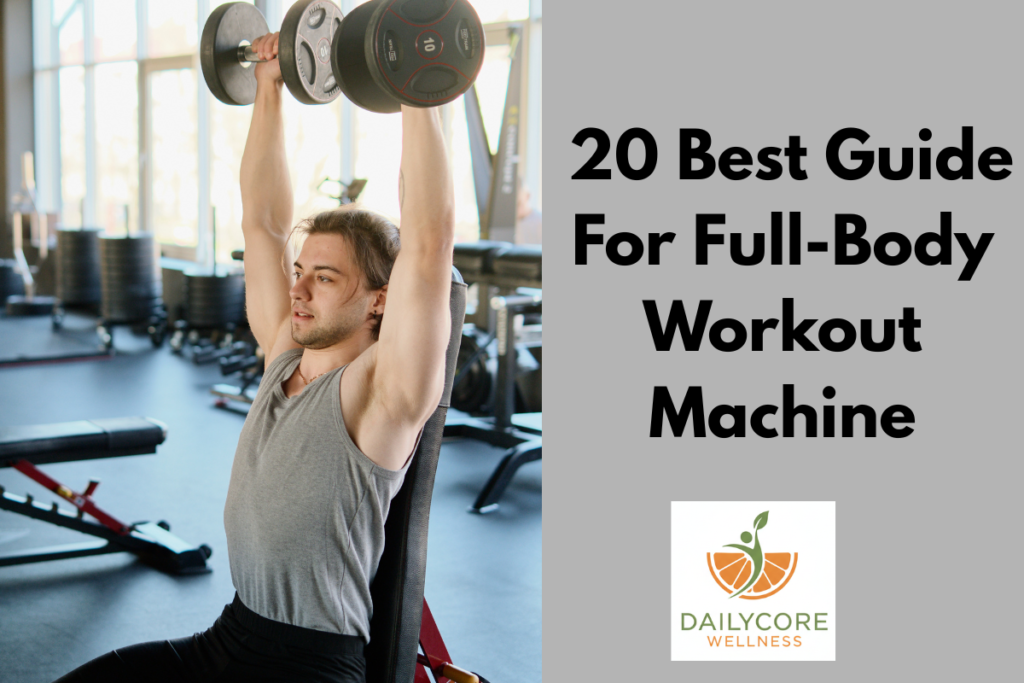 20 Best Guide For Full-Body Workout Machine