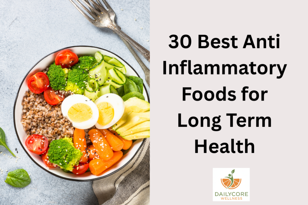 30 Best Anti-Inflammatory Foods for Long-Term Health