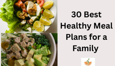 30 Best Healthy Meal Plans for a Family