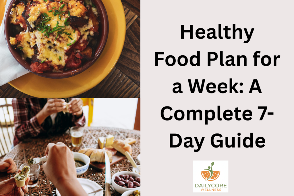 Healthy Food Plan for a Week: A Complete 7-Day Guide