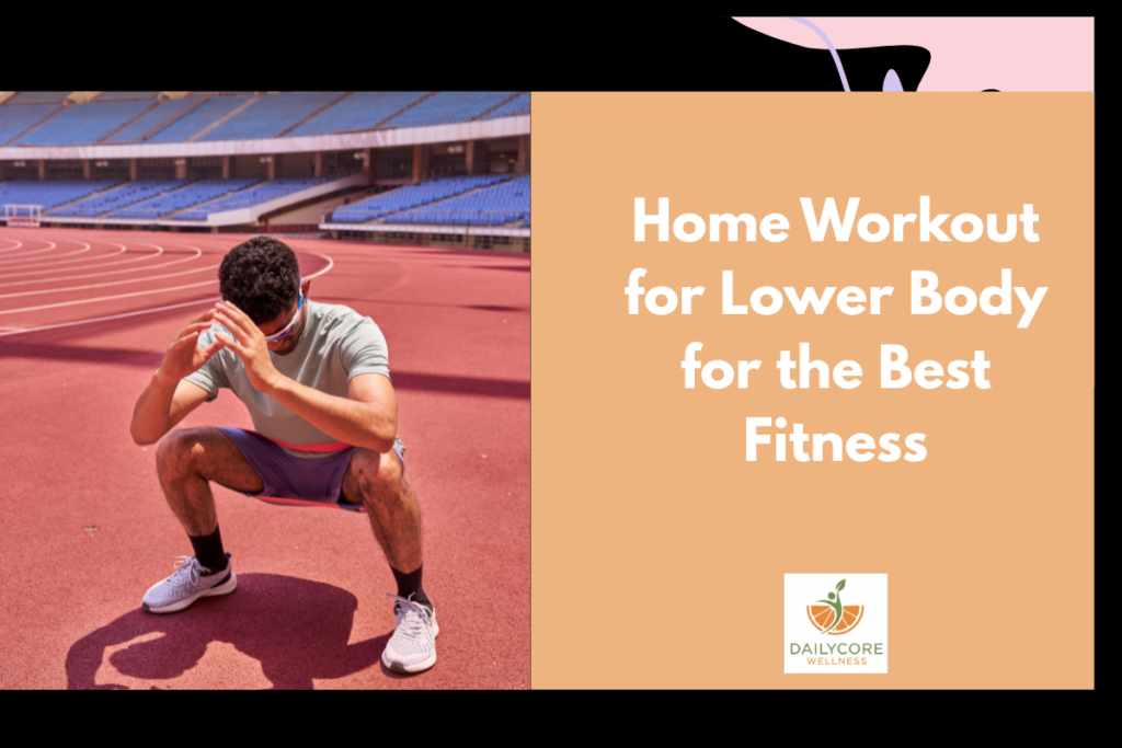 Home Workout for Lower Body for the Best Fitness