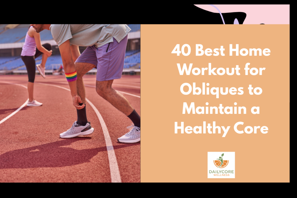 40 Best Home Workouts for Obliques to Maintain a Healthy Core