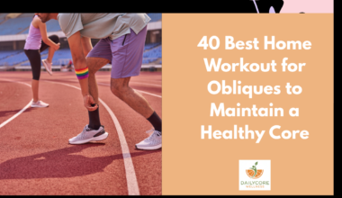 40 Best Home Workouts for Obliques to Maintain a Healthy Core