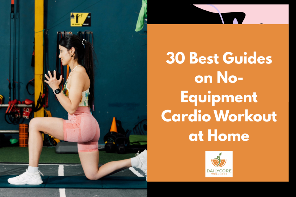 30 Best Guides on No-Equipment Cardio Workout at Home