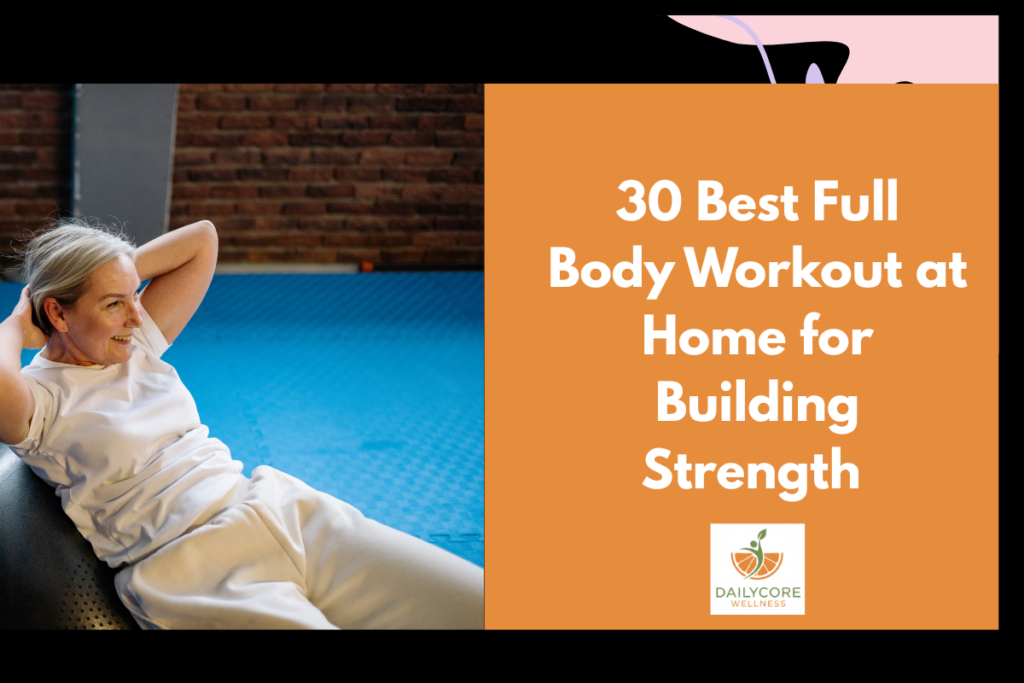 30 Best Full Body Workouts at Home for Building Strength 