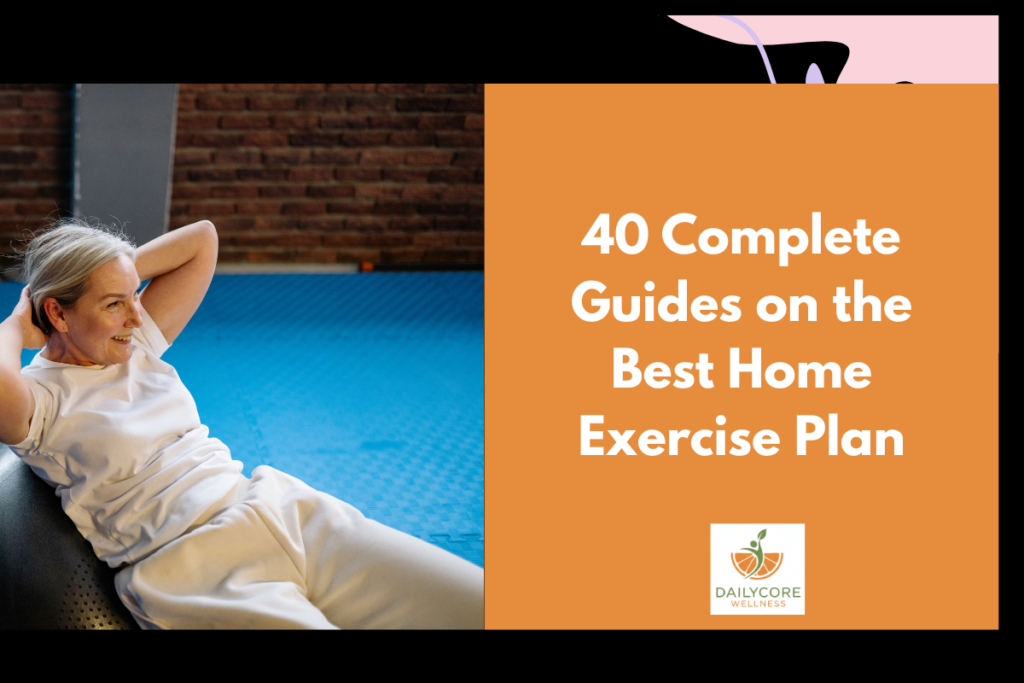 40 Complete Guides on the Best Home Exercise Plan