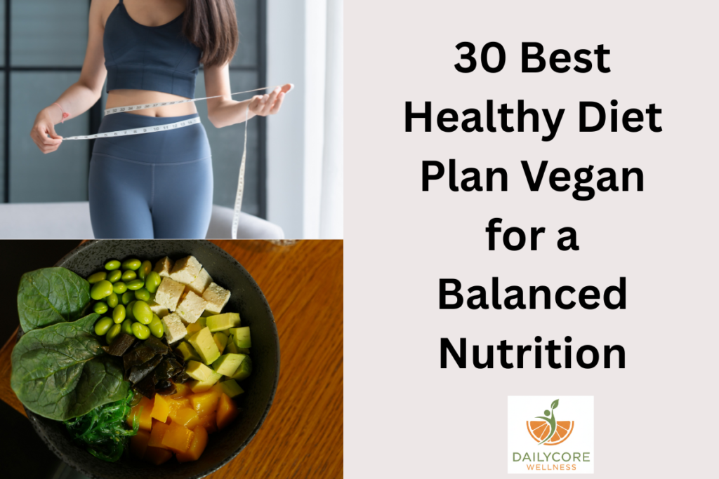 30 Best Healthy Diet Plan Vegan for a Balanced Nutrition