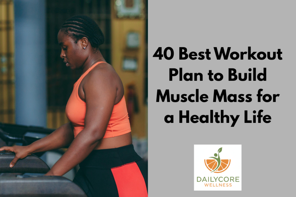 40 Best Workout Plan to Build Muscle Mass for a Healthy Life