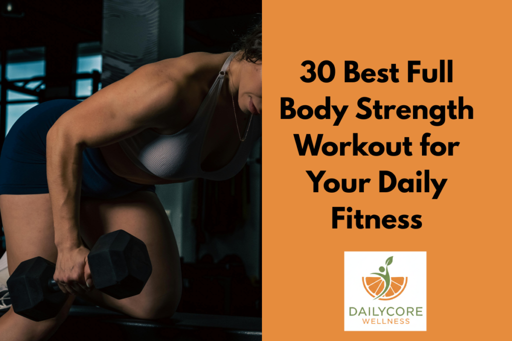 30 Best Full Body Strength Workout for Your Daily Fitness