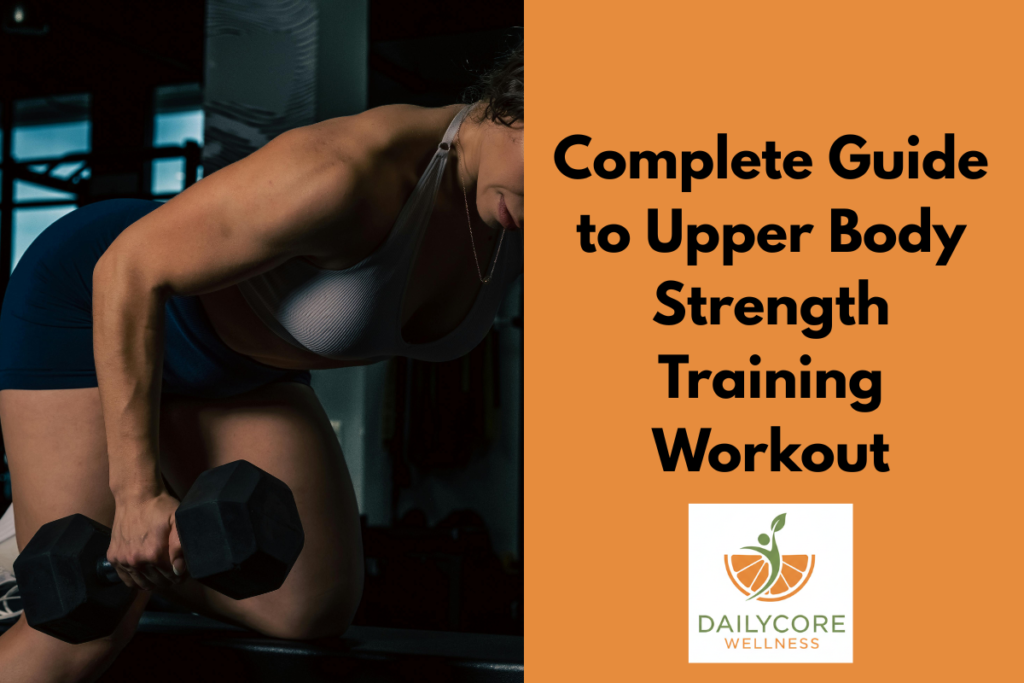 Complete Guide to Upper Body Strength Training Workout