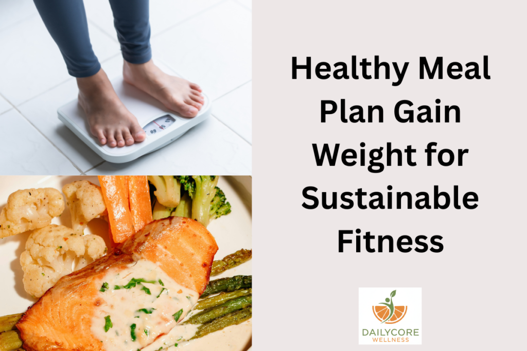 Healthy Meal Plan Gain Weight for Sustainable Fitness