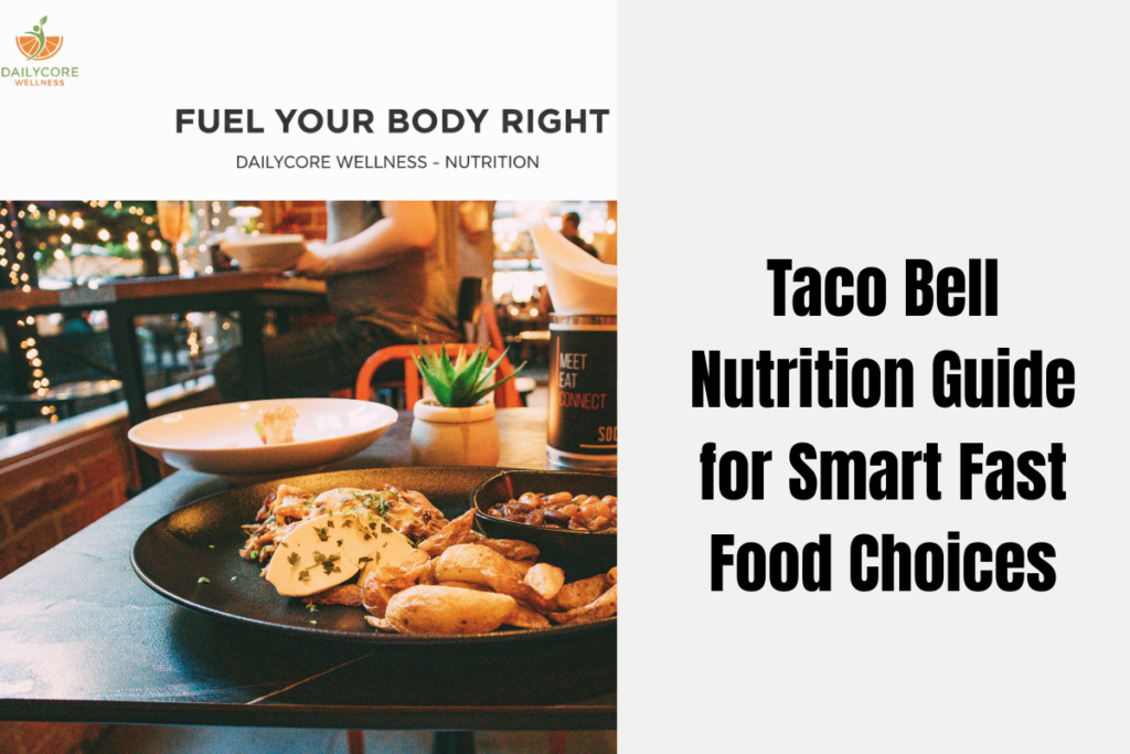 Taco Bell Nutrition Guide for Smart Fast Food Choices