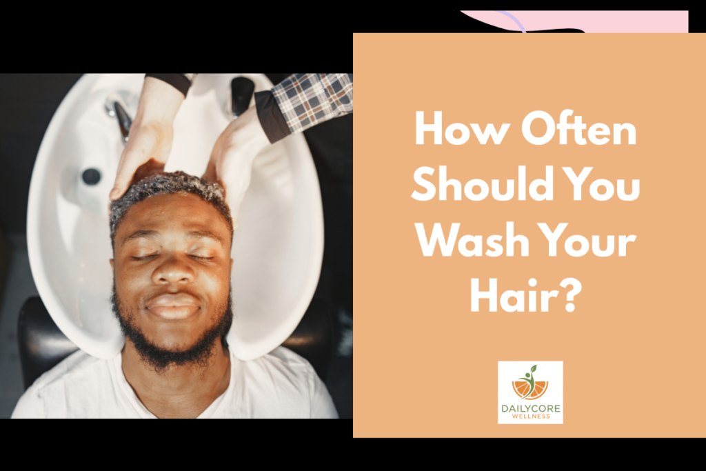 How Often Should You Wash Your Hair?