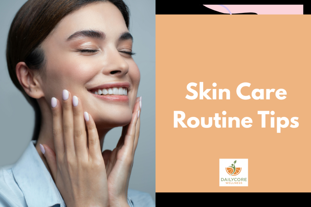 Skin Care Routine Tips