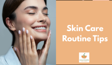 Skin Care Routine Tips
