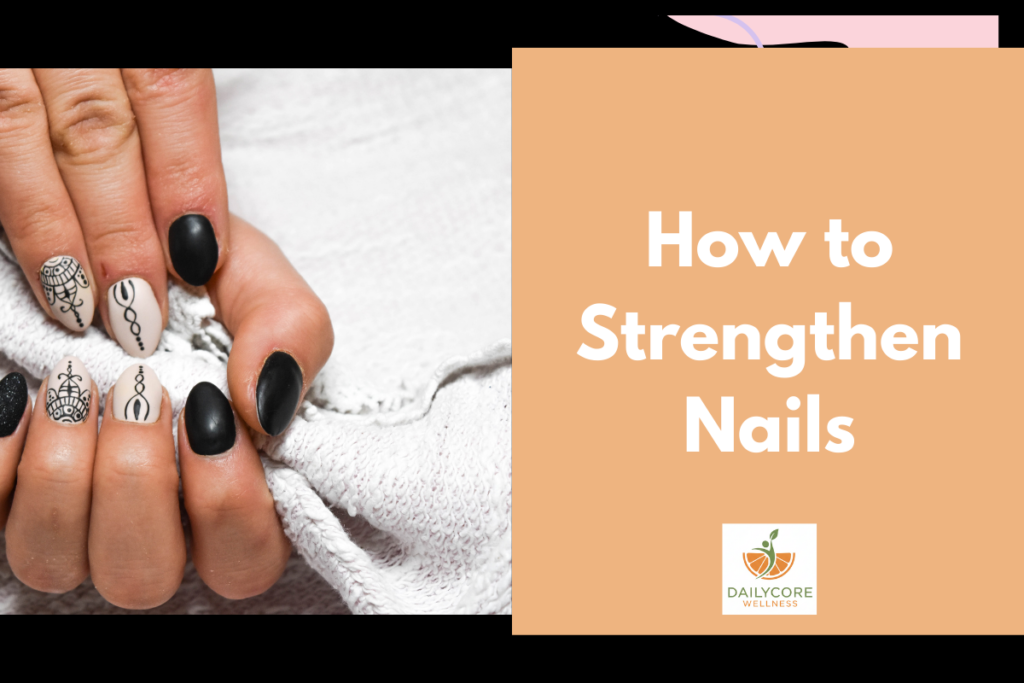 How to Strengthen Nails Naturally
