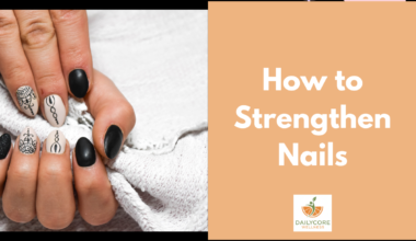 How to Strengthen Nails Naturally