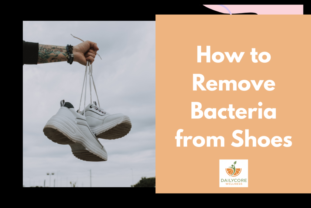How to Remove Bacteria from Shoes