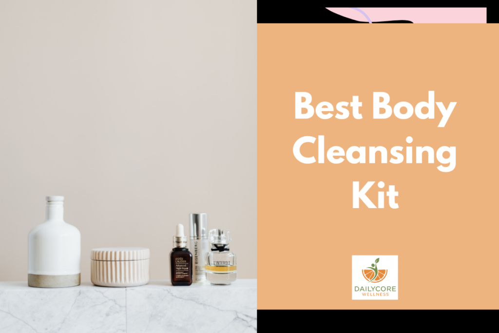 Best Body Cleansing Kit