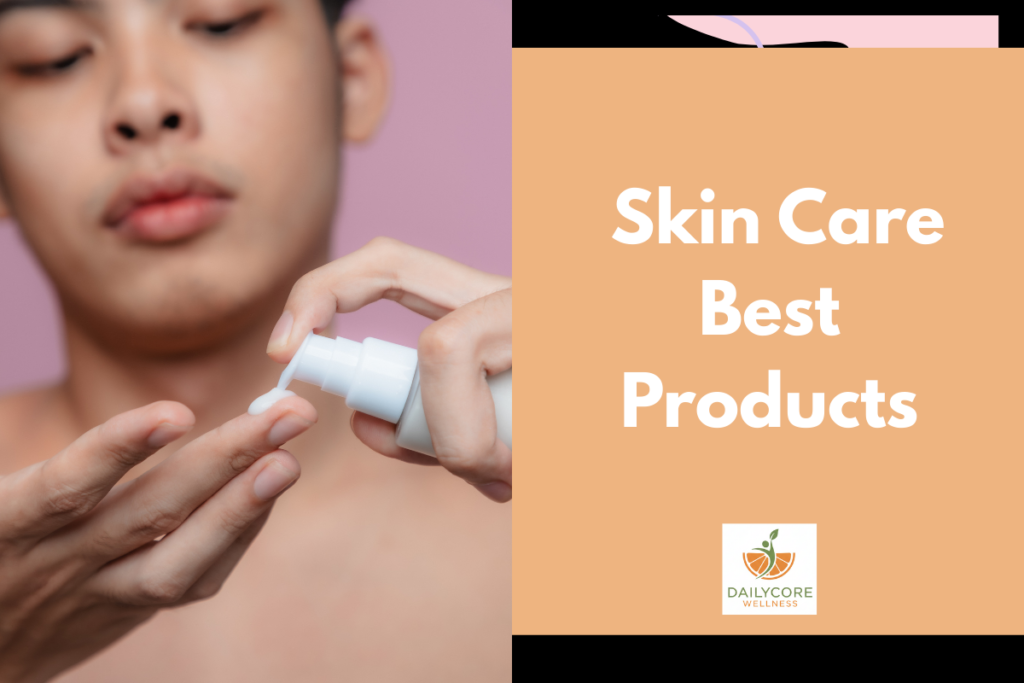 Skin Care Best Products