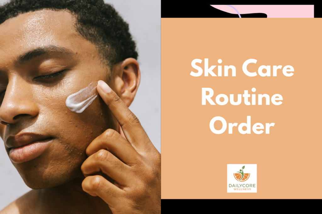 Skin Care Routine Order