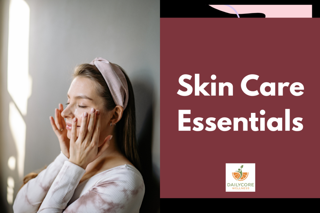 Skin Care Essentials