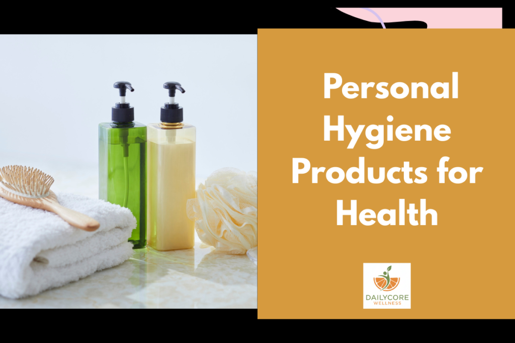 Personal Hygiene Products for Health