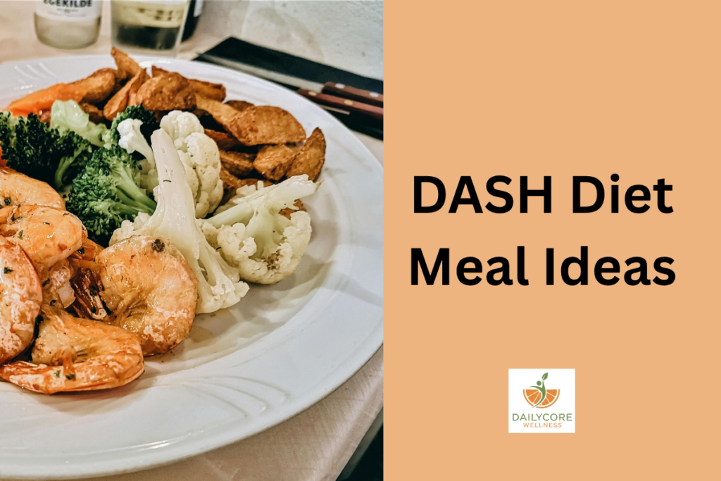 DASH Diet Meal Ideas