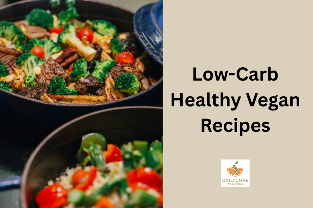 Low-Carb Healthy Vegan Recipes