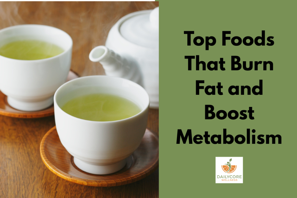 Foods That Burn Fat and Boost Metabolism