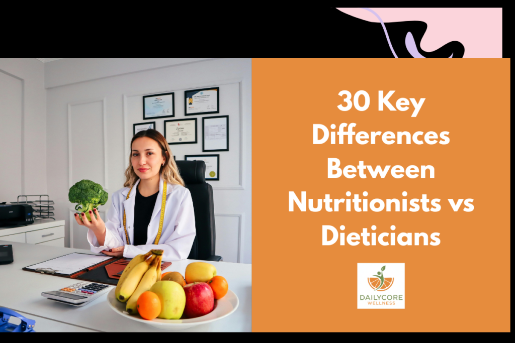 30 Key Differences Between Nutritionists vs Dieticians