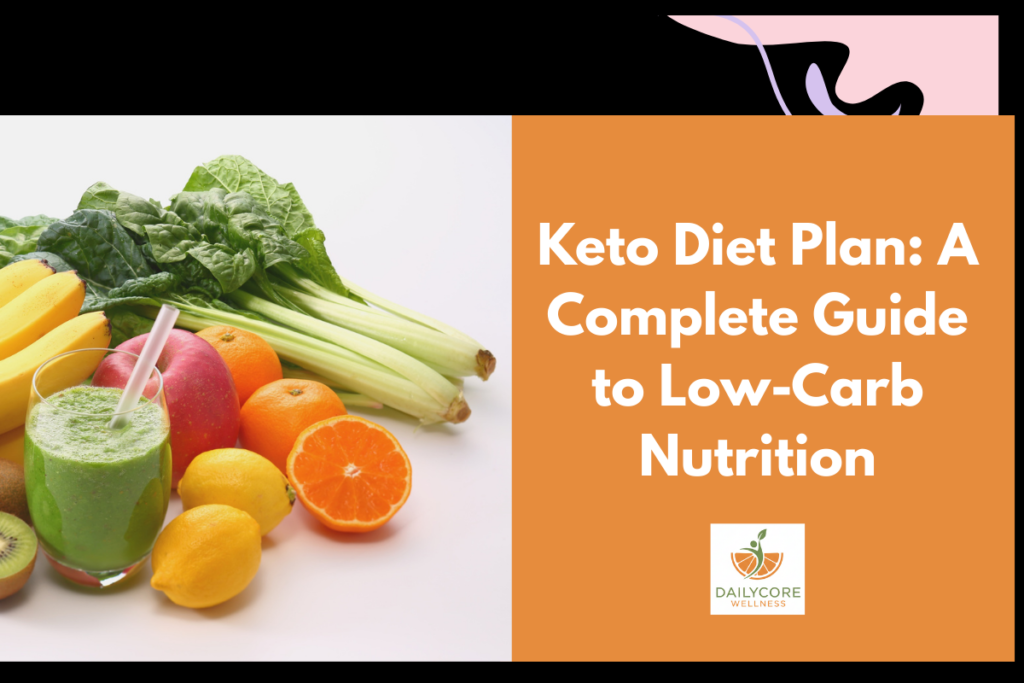 Keto Diet Plan: A Complete Guide to Low-Carb Nutrition