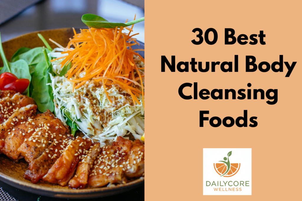 30 Best Natural Body Cleansing Foods