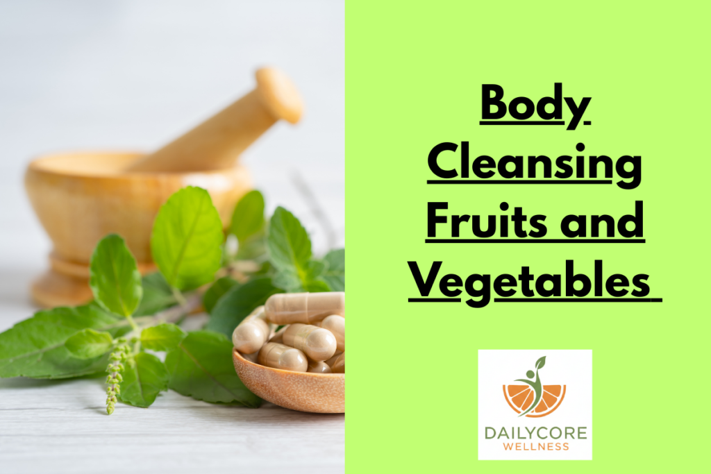 Body Cleansing Fruits and Vegetables