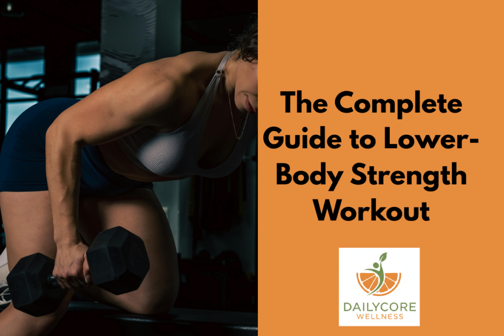 The Complete Guide to Lower-Body Strength Workout
