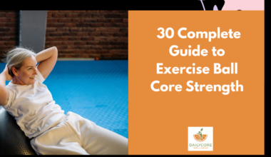 30 Complete Guide to Exercise Ball Core Strength