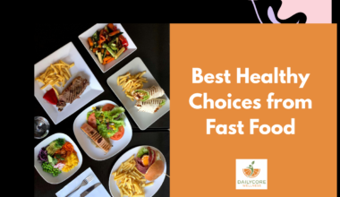 Best Healthy Choices from Fast Food