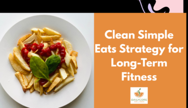 Clean Simple Eats Strategy for Long-Term Fitness