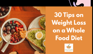 30 Tips on Weight Loss on a Whole Food Diet