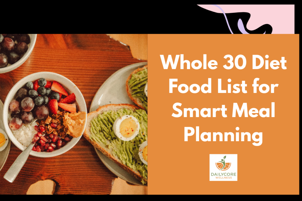 Whole 30 Diet Food List for a Smart Meal Planning