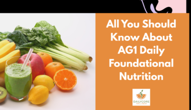 All You Should Know About AG1 Daily Foundational Nutrition